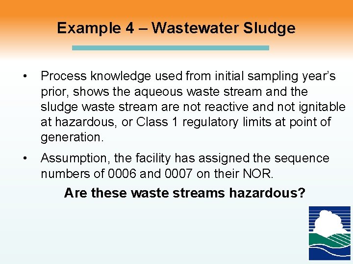 Example 4 – Wastewater Sludge • Process knowledge used from initial sampling year’s prior,