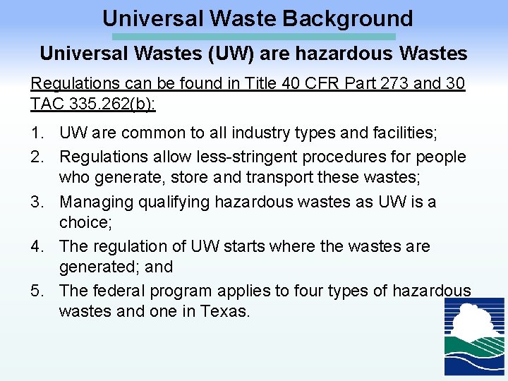 Universal Waste Background Universal Wastes (UW) are hazardous Wastes Regulations can be found in