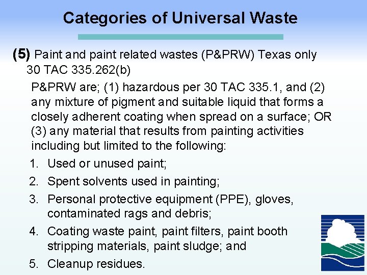 Categories of Universal Waste (5) Paint and paint related wastes (P&PRW) Texas only 30