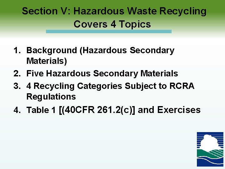 Section V: Hazardous Waste Recycling Covers 4 Topics 1. Background (Hazardous Secondary Materials) 2.