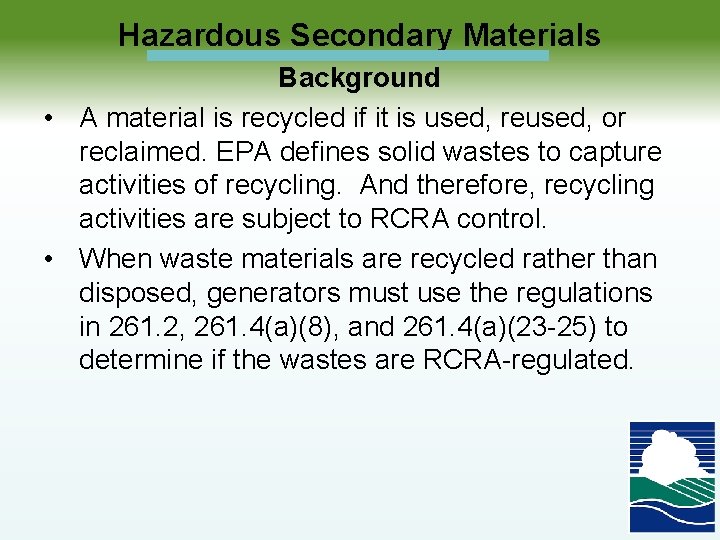 Hazardous Secondary Materials Background • A material is recycled if it is used, reused,