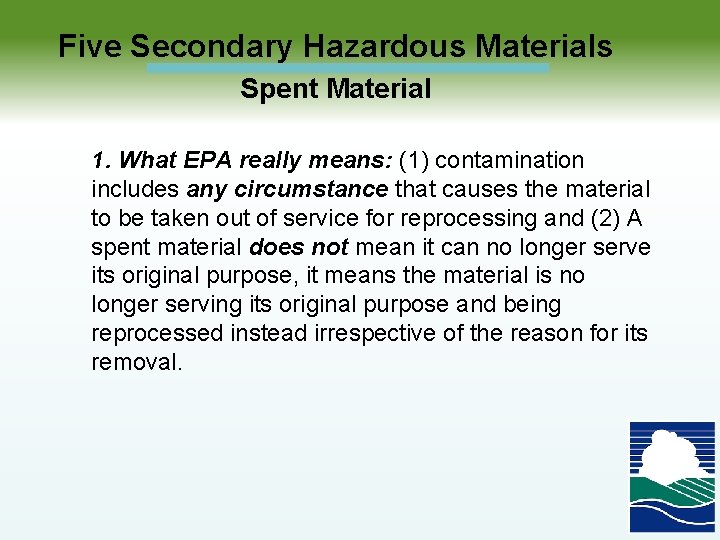  Five Secondary Hazardous Materials Spent Material 1. What EPA really means: (1) contamination