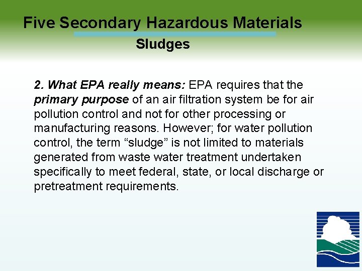  Five Secondary Hazardous Materials Sludges 2. What EPA really means: EPA requires that