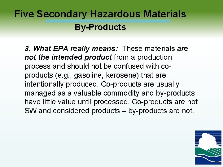  Five Secondary Hazardous Materials By-Products 3. What EPA really means: These materials are