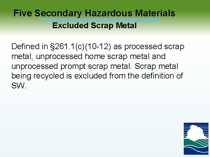  Five Secondary Hazardous Materials Excluded Scrap Metal Defined in § 261. 1(c)(10 -12)