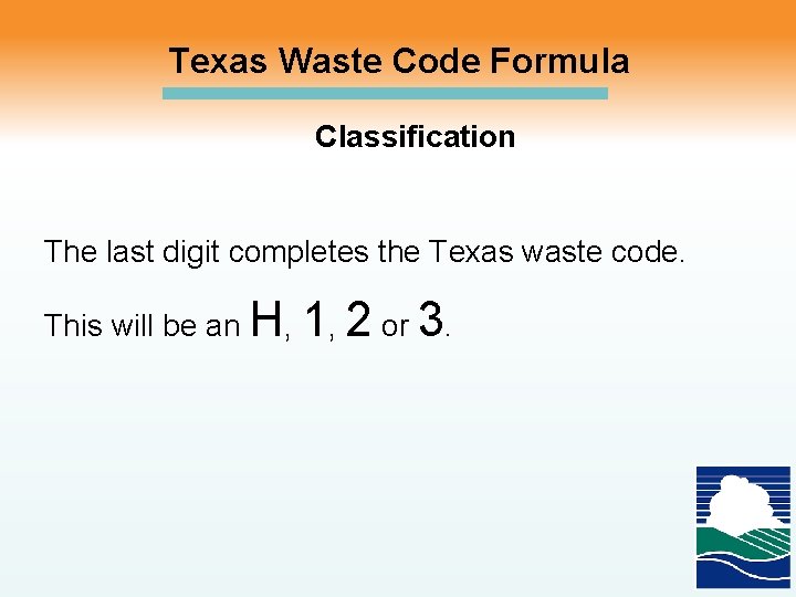 Texas Waste Code Formula Classification The last digit completes the Texas waste code. This