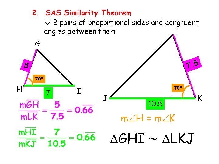 2. SAS Similarity Theorem 2 pairs of proportional sides and congruent angles between them