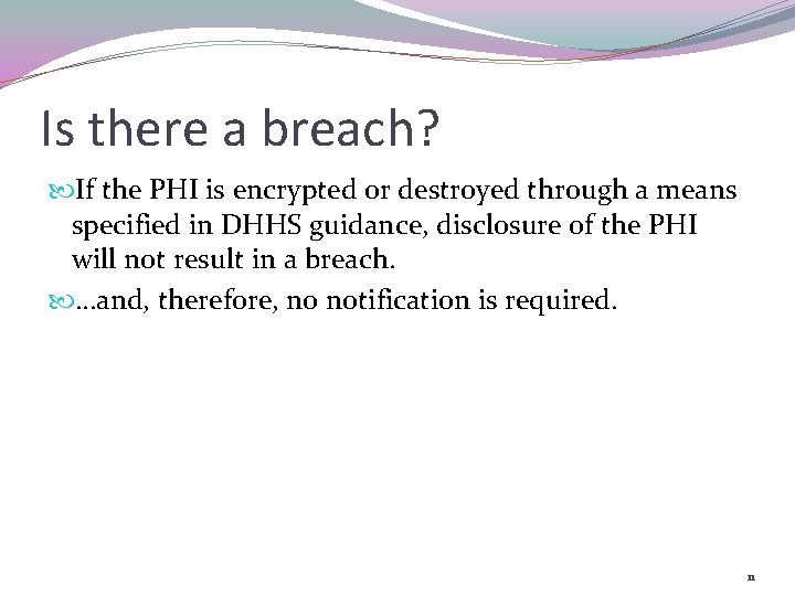 Is there a breach? If the PHI is encrypted or destroyed through a means