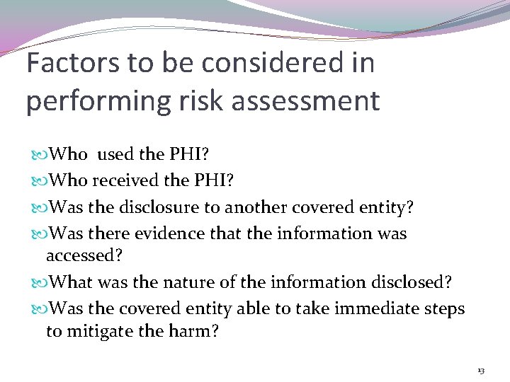 Factors to be considered in performing risk assessment Who used the PHI? Who received