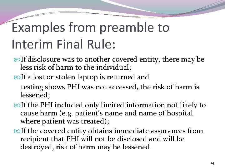 Examples from preamble to Interim Final Rule: If disclosure was to another covered entity,