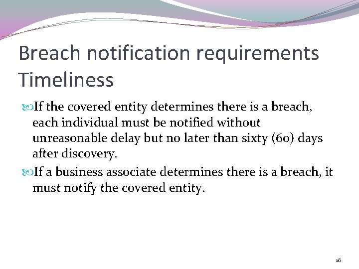 Breach notification requirements Timeliness If the covered entity determines there is a breach, each