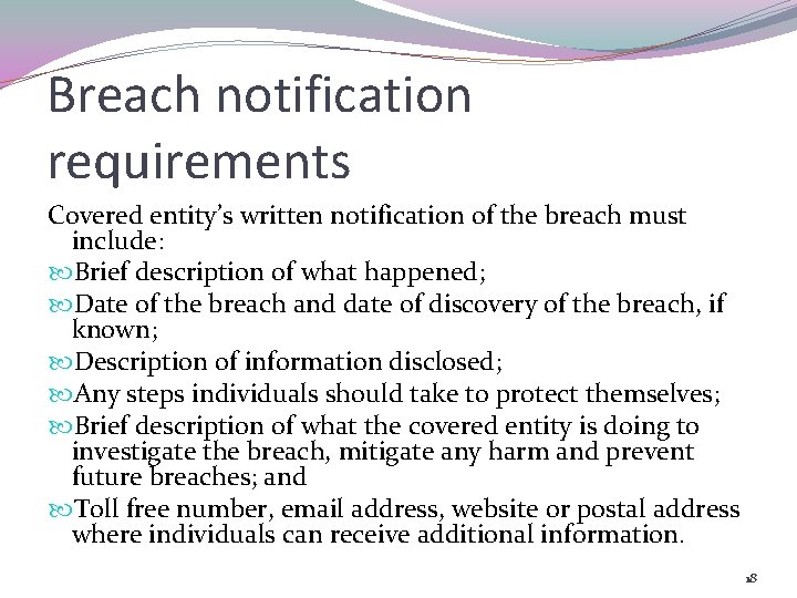 Breach notification requirements Covered entity’s written notification of the breach must include: Brief description