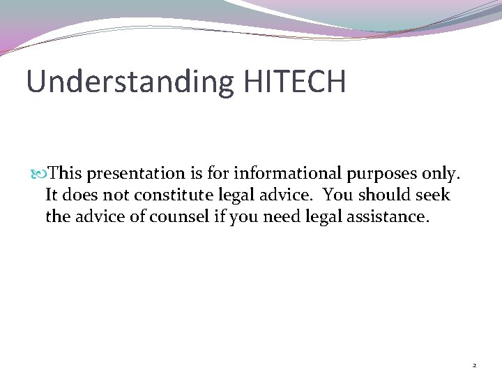 Understanding HITECH This presentation is for informational purposes only. It does not constitute legal