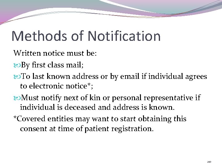 Methods of Notification Written notice must be: By first class mail; To last known