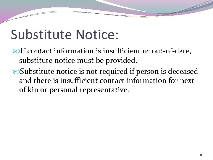 Substitute Notice: If contact information is insufficient or out-of-date, substitute notice must be provided.