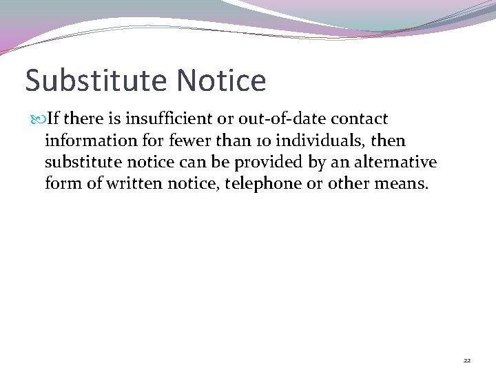 Substitute Notice If there is insufficient or out-of-date contact information for fewer than 10