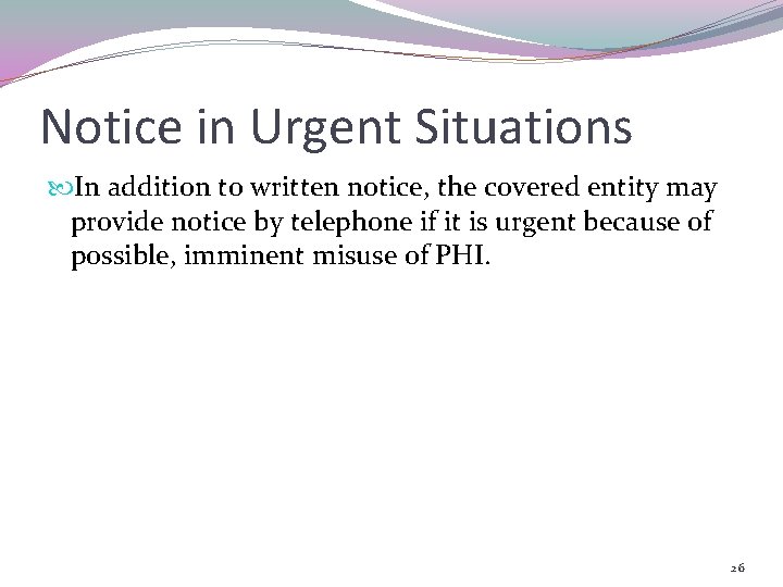 Notice in Urgent Situations In addition to written notice, the covered entity may provide