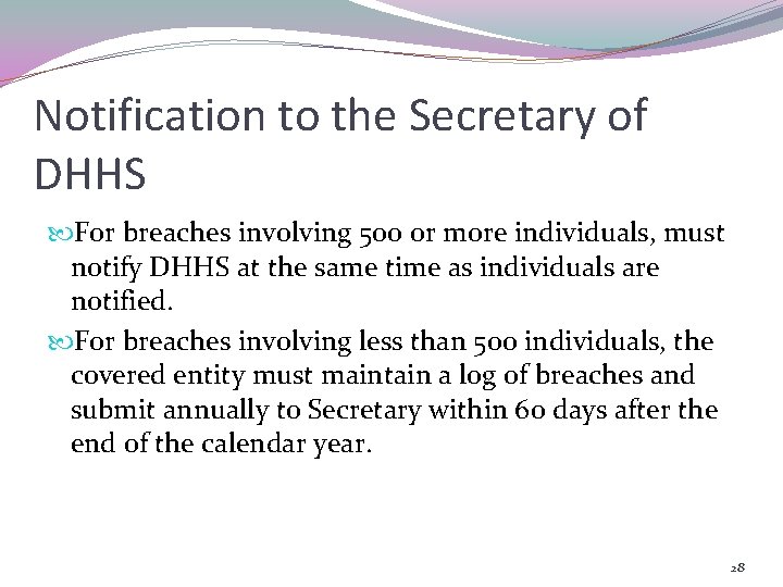 Notification to the Secretary of DHHS For breaches involving 500 or more individuals, must