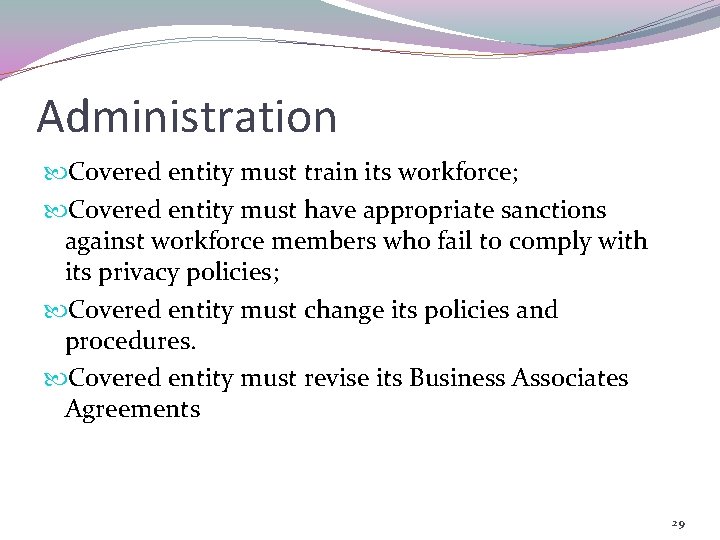 Administration Covered entity must train its workforce; Covered entity must have appropriate sanctions against