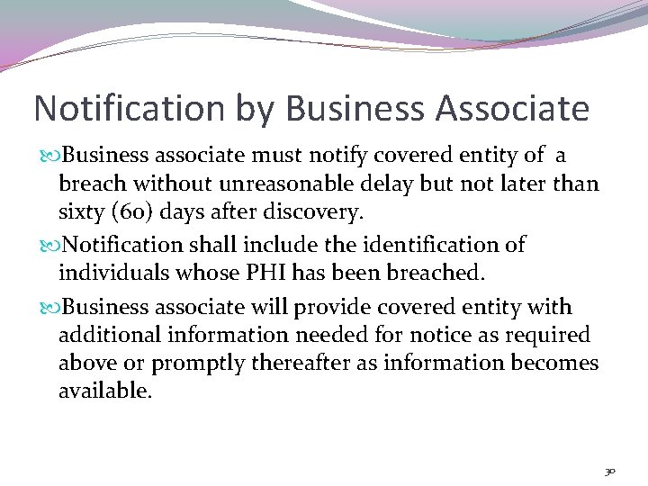 Notification by Business Associate Business associate must notify covered entity of a breach without