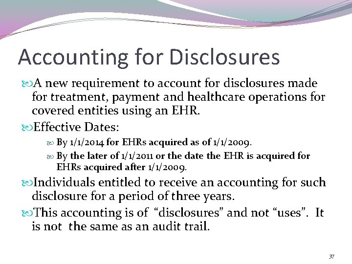 Accounting for Disclosures A new requirement to account for disclosures made for treatment, payment