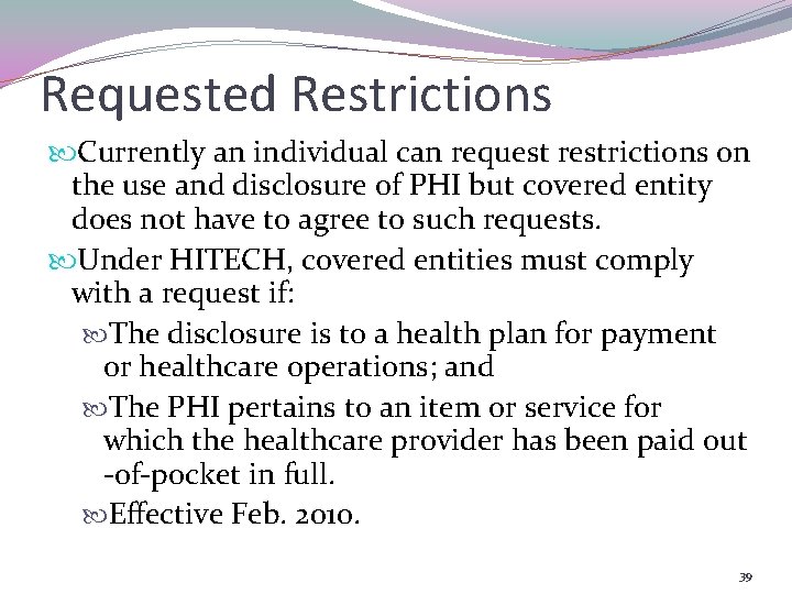 Requested Restrictions Currently an individual can request restrictions on the use and disclosure of