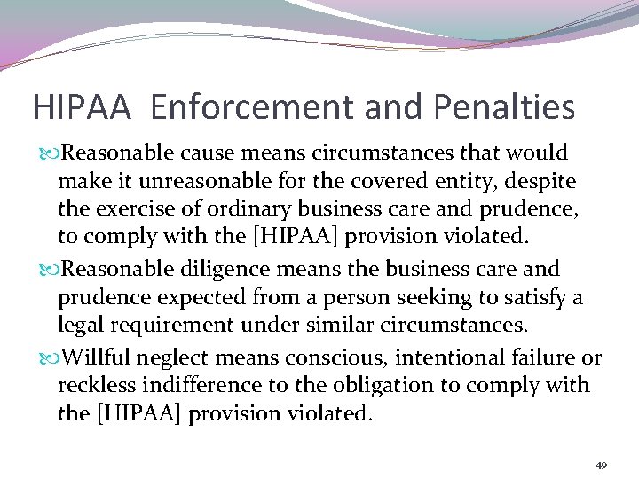 HIPAA Enforcement and Penalties Reasonable cause means circumstances that would make it unreasonable for