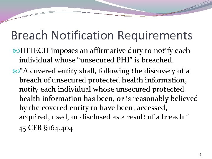 Breach Notification Requirements HITECH imposes an affirmative duty to notify each individual whose “unsecured