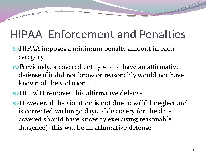 HIPAA Enforcement and Penalties HIPAA imposes a minimum penalty amount in each category Previously,