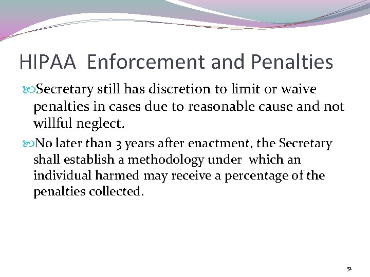 HIPAA Enforcement and Penalties Secretary still has discretion to limit or waive penalties in