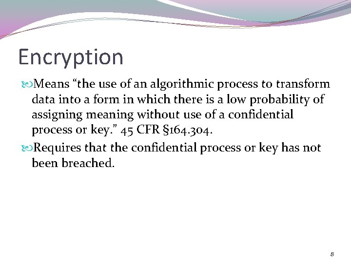 Encryption Means “the use of an algorithmic process to transform data into a form