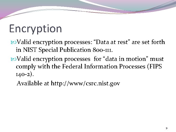 Encryption Valid encryption processes: “Data at rest” are set forth in NIST Special Publication