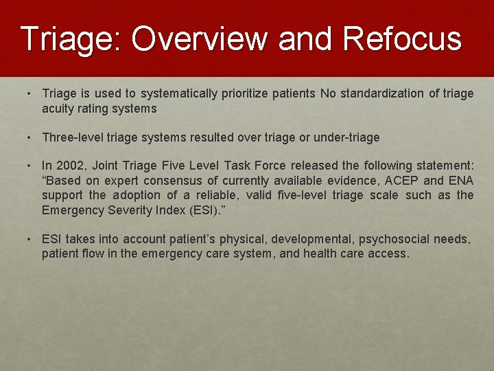 Triage: Overview and Refocus • Triage is used to systematically prioritize patients No standardization