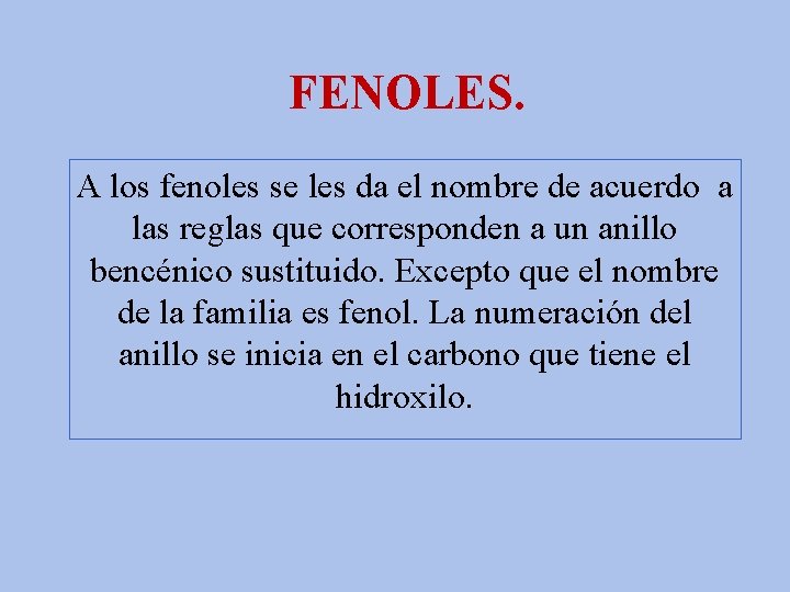 FENOLES. A los fenoles se les da el nombre de acuerdo a las reglas