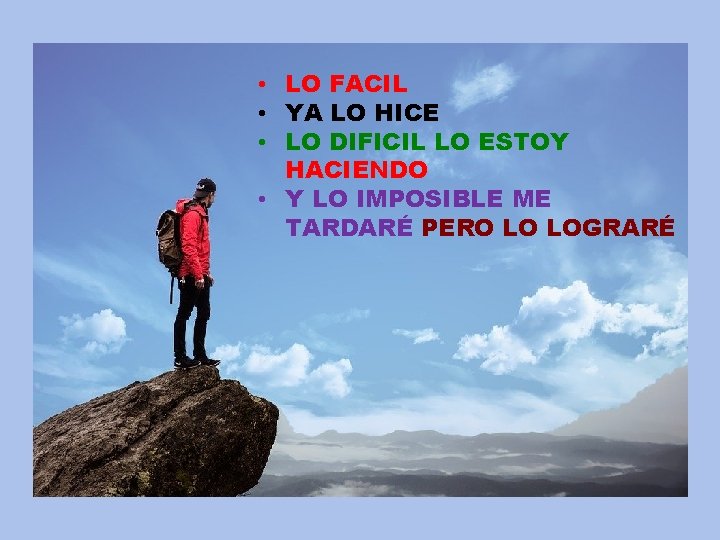  • LO FACIL • YA LO HICE • LO DIFICIL LO ESTOY HACIENDO