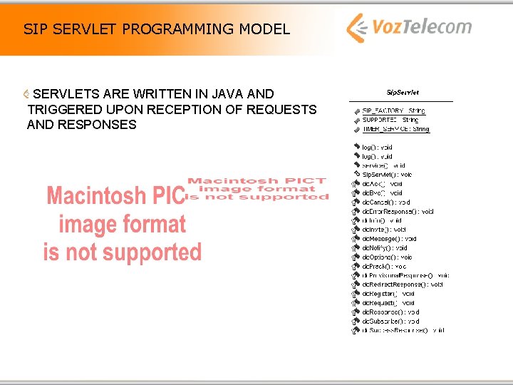 SIP SERVLET PROGRAMMING MODEL SERVLETS ARE WRITTEN IN JAVA AND TRIGGERED UPON RECEPTION OF