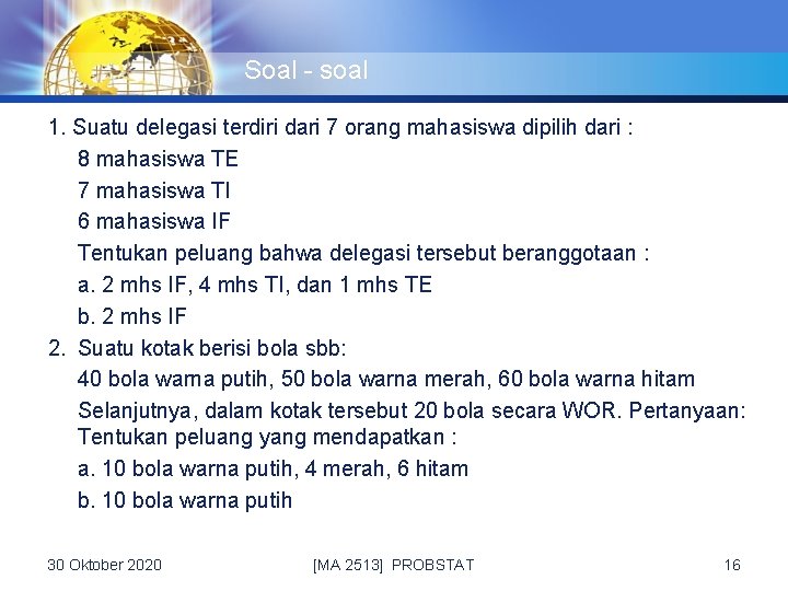 Soal - soal 1. Suatu delegasi terdiri dari 7 orang mahasiswa dipilih dari :