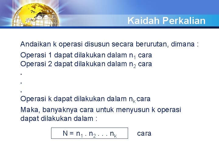 Kaidah Perkalian Andaikan k operasi disusun secara berurutan, dimana : Operasi 1 dapat dilakukan