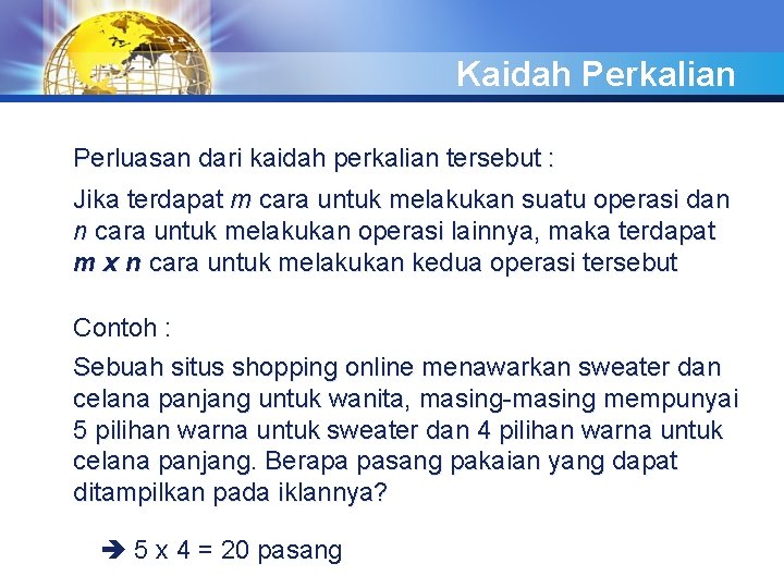 Kaidah Perkalian Perluasan dari kaidah perkalian tersebut : Jika terdapat m cara untuk melakukan