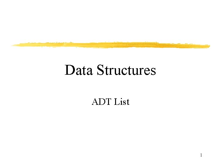 Data Structures ADT List 1 