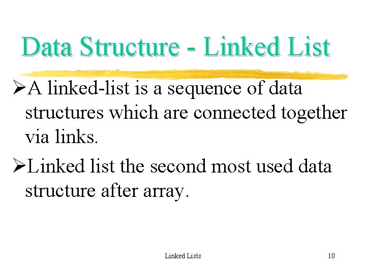 Data Structure - Linked List ØA linked-list is a sequence of data structures which