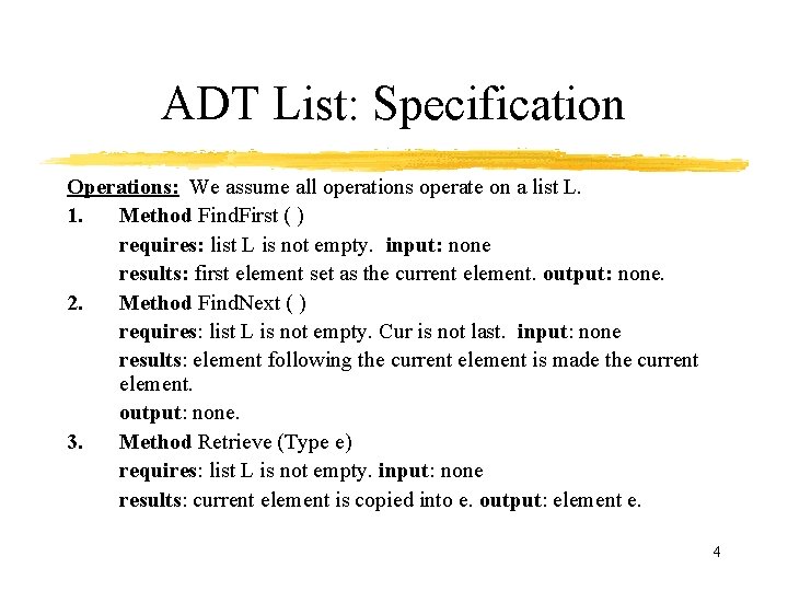 ADT List: Specification Operations: We assume all operations operate on a list L. 1.