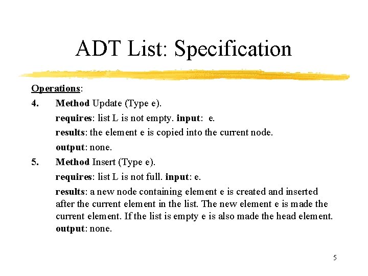 ADT List: Specification Operations: 4. Method Update (Type e). requires: list L is not