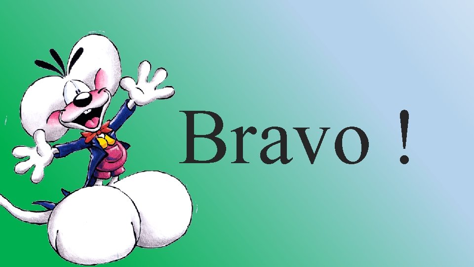 Bravo ! 