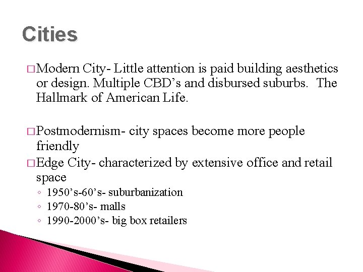 Cities � Modern City- Little attention is paid building aesthetics or design. Multiple CBD’s