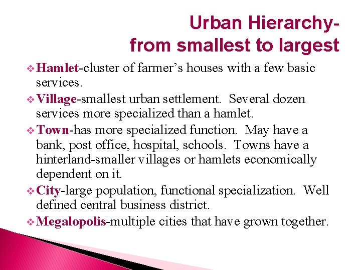 Urban Hierarchyfrom smallest to largest v Hamlet-cluster of farmer’s houses with a few basic