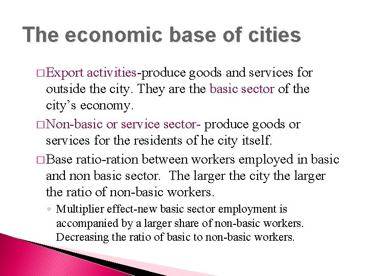 The economic base of cities � Export activities-produce goods and services for outside the