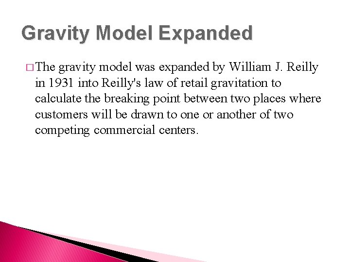 Gravity Model Expanded � The gravity model was expanded by William J. Reilly in