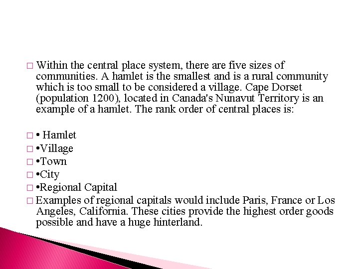 � Within the central place system, there are five sizes of communities. A hamlet