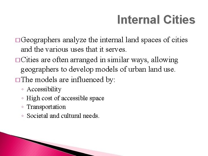 Internal Cities � Geographers analyze the internal land spaces of cities and the various